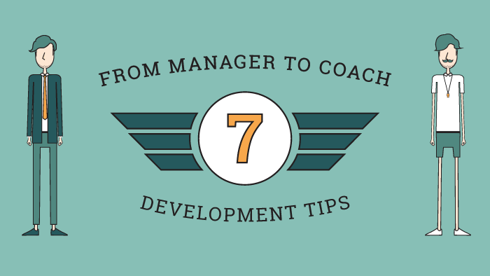 From Manager to Coach: 7 Development Tips