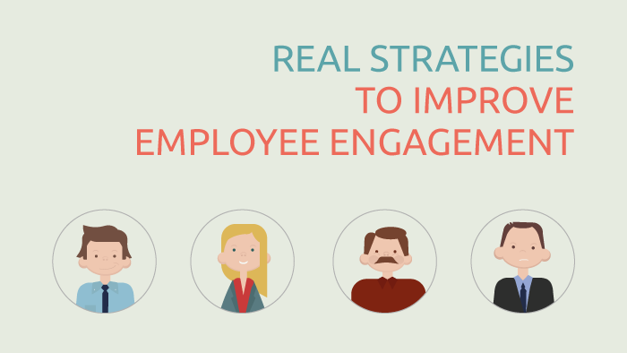 Real Strategies to Improve Employee Engagement